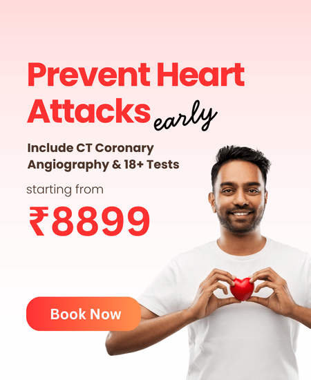 Prevent Heart Attacks early — CT Coronary Angiography + 18 tests, from ₹8899